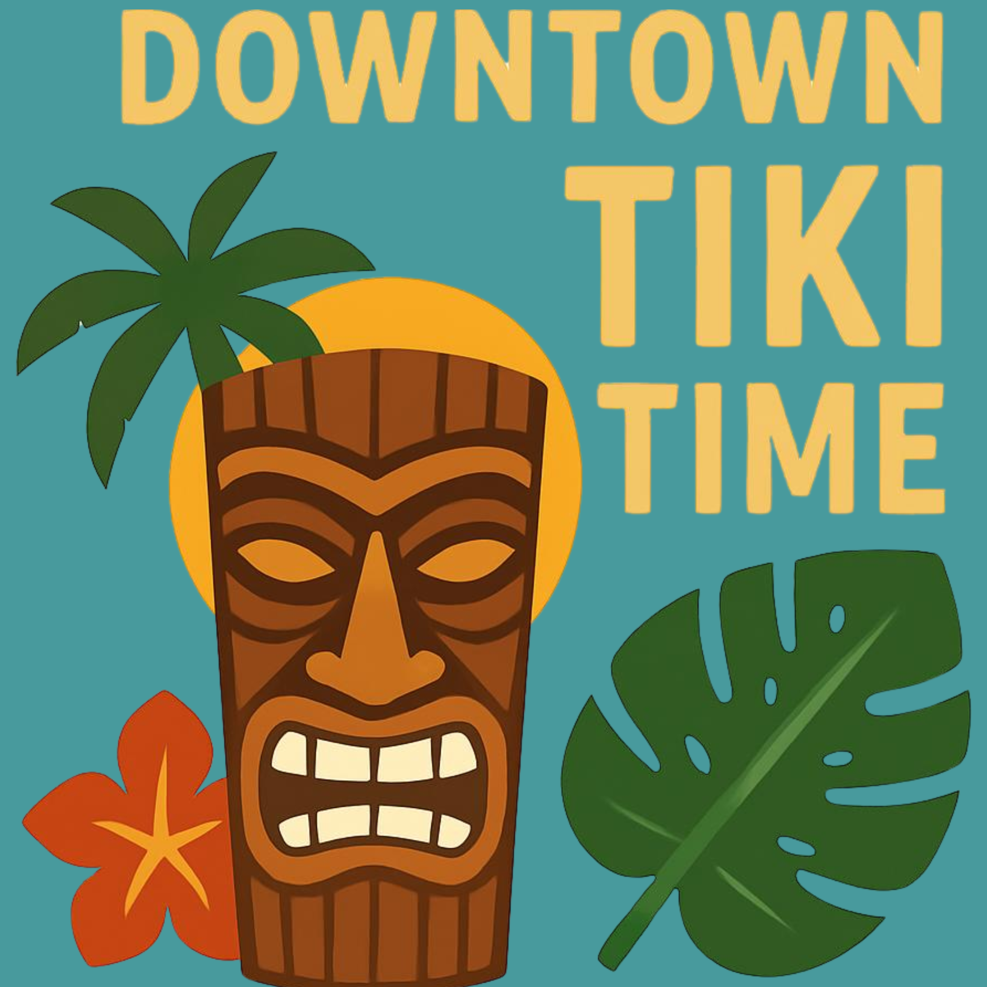 DOWNTOWN TIKI TIME.png