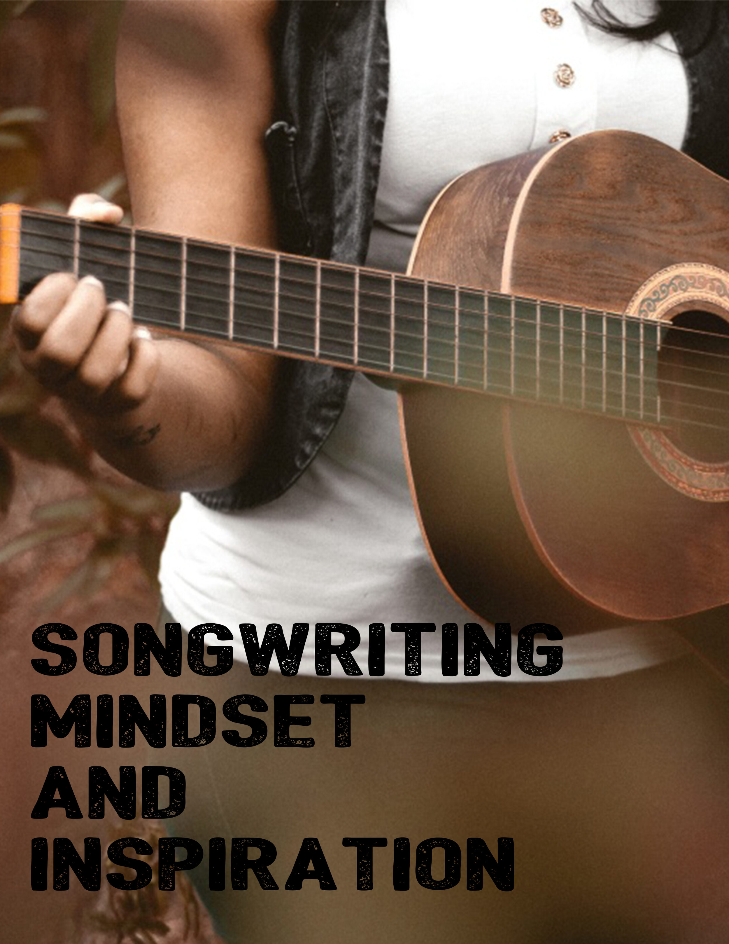 Songwriting Mindset and Inspiration