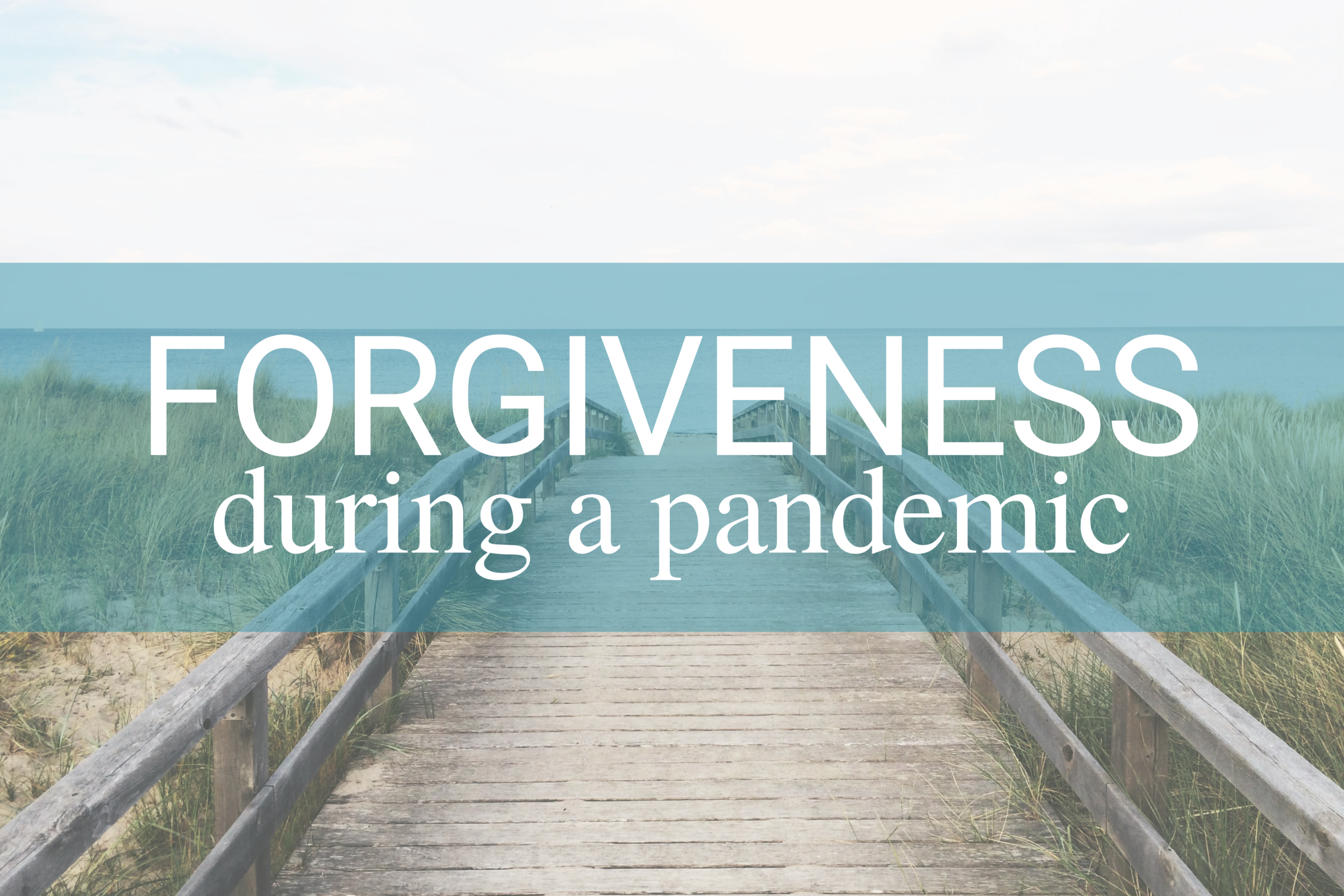 Forgiveness During a Pandemic