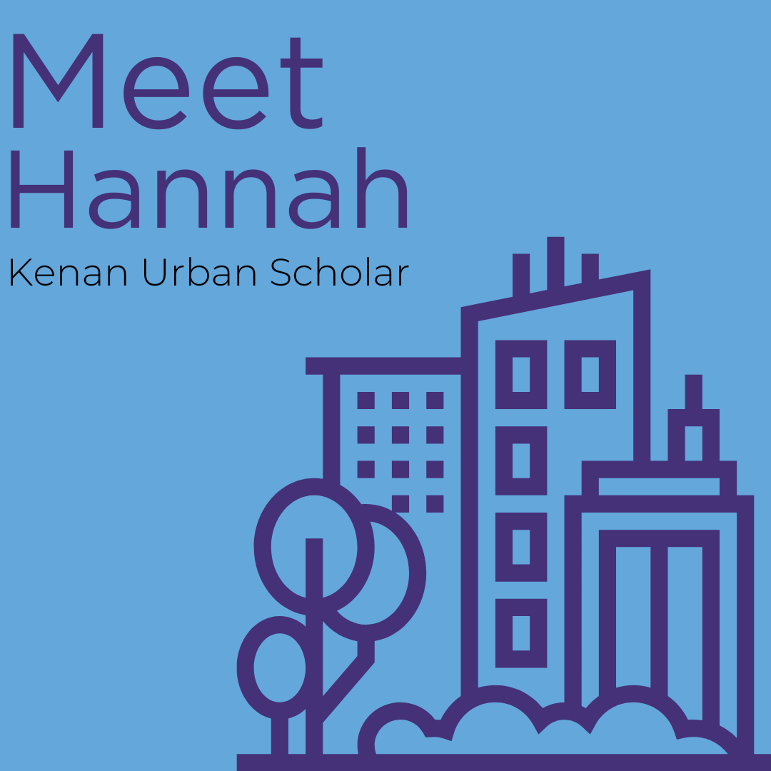 Meet Hannah- Kenan Urban Scholar