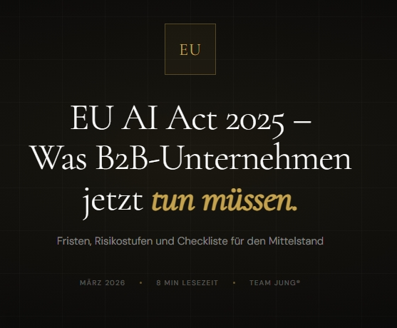 EU AI Act 2025 – Was B2B-Unternehmen jetzt konkret tun müssen