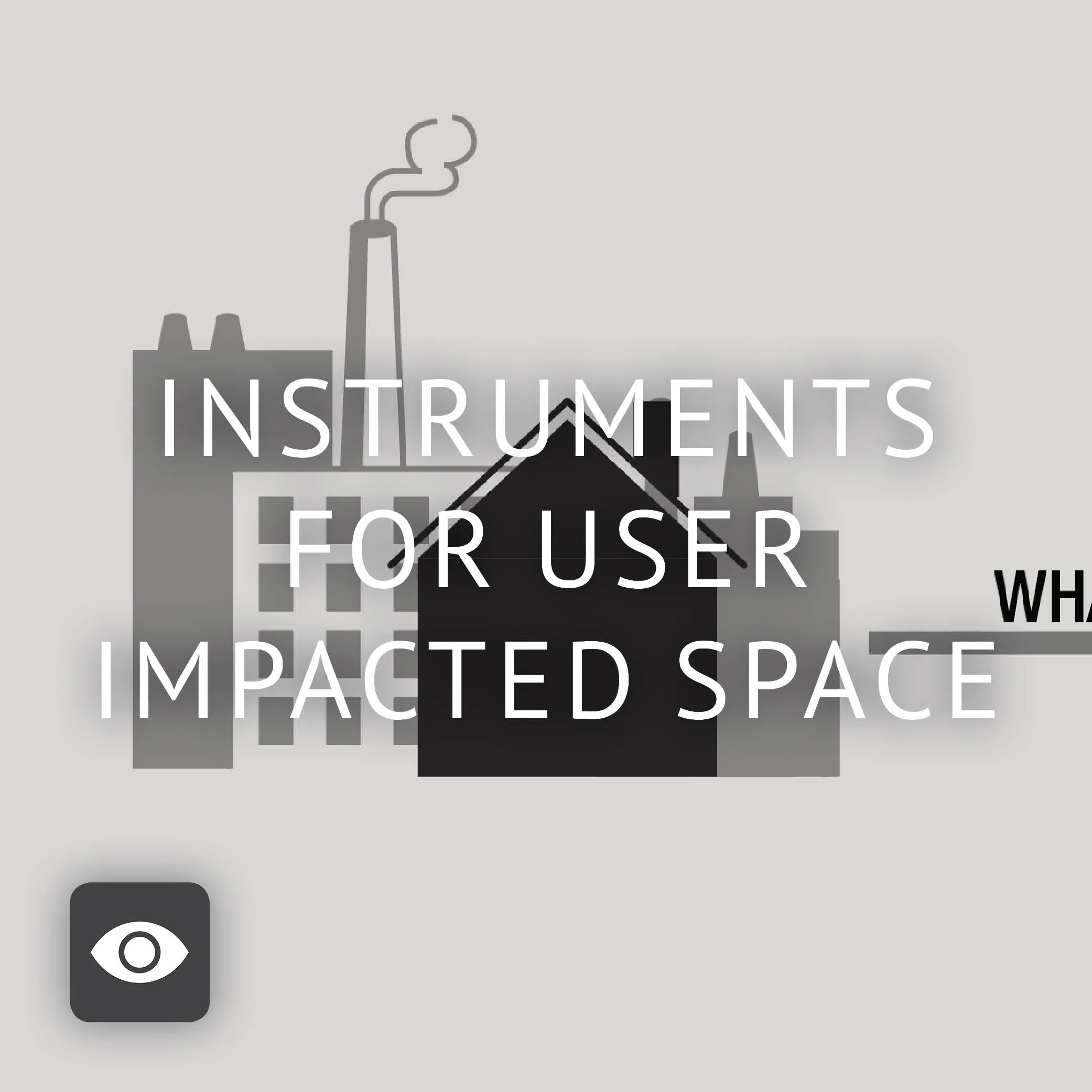 Instruments for User Impacted Space