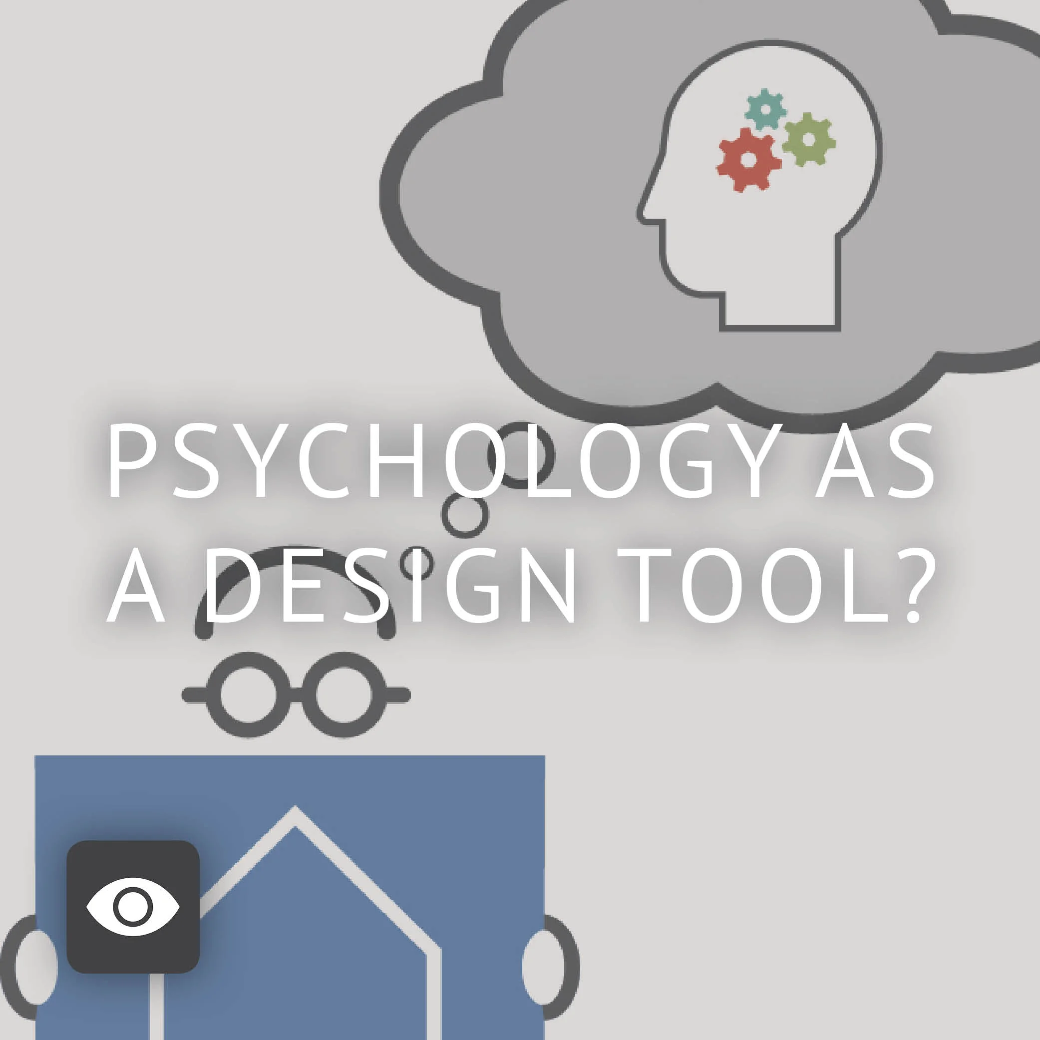 Psychology as a Design Tool?