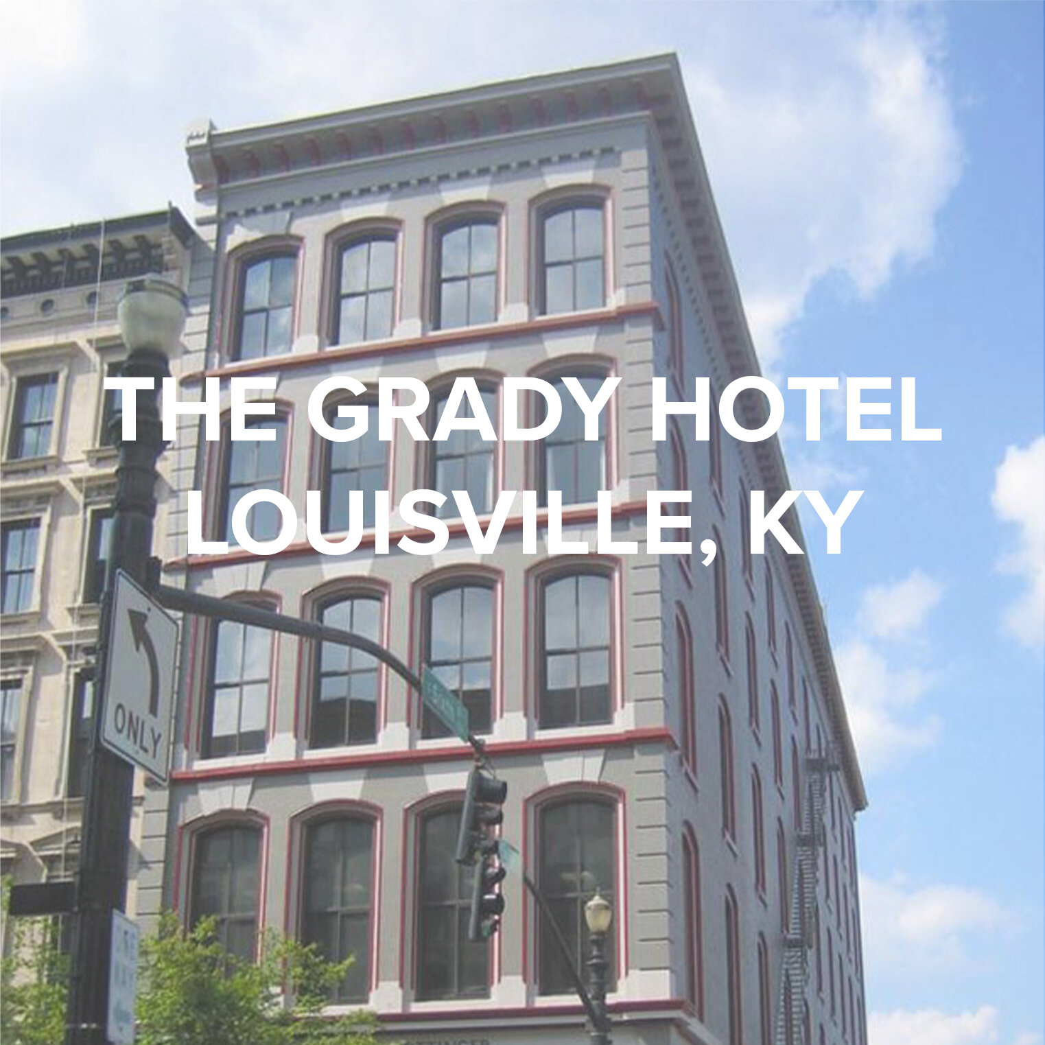 THE GRADY HOTEL | LOUISVILLE, KY