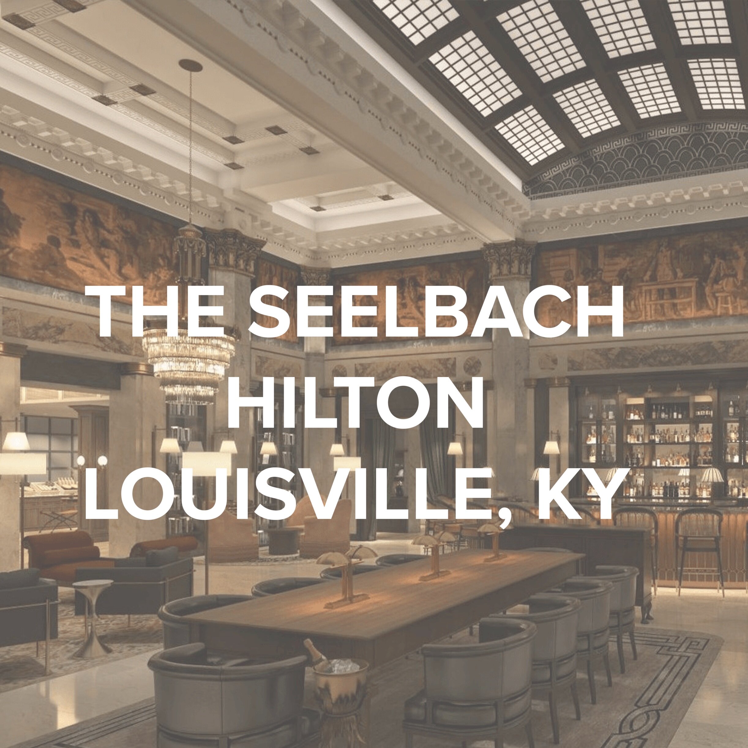 THE SEELBACH HOTEL | LOUISVILLE, KY