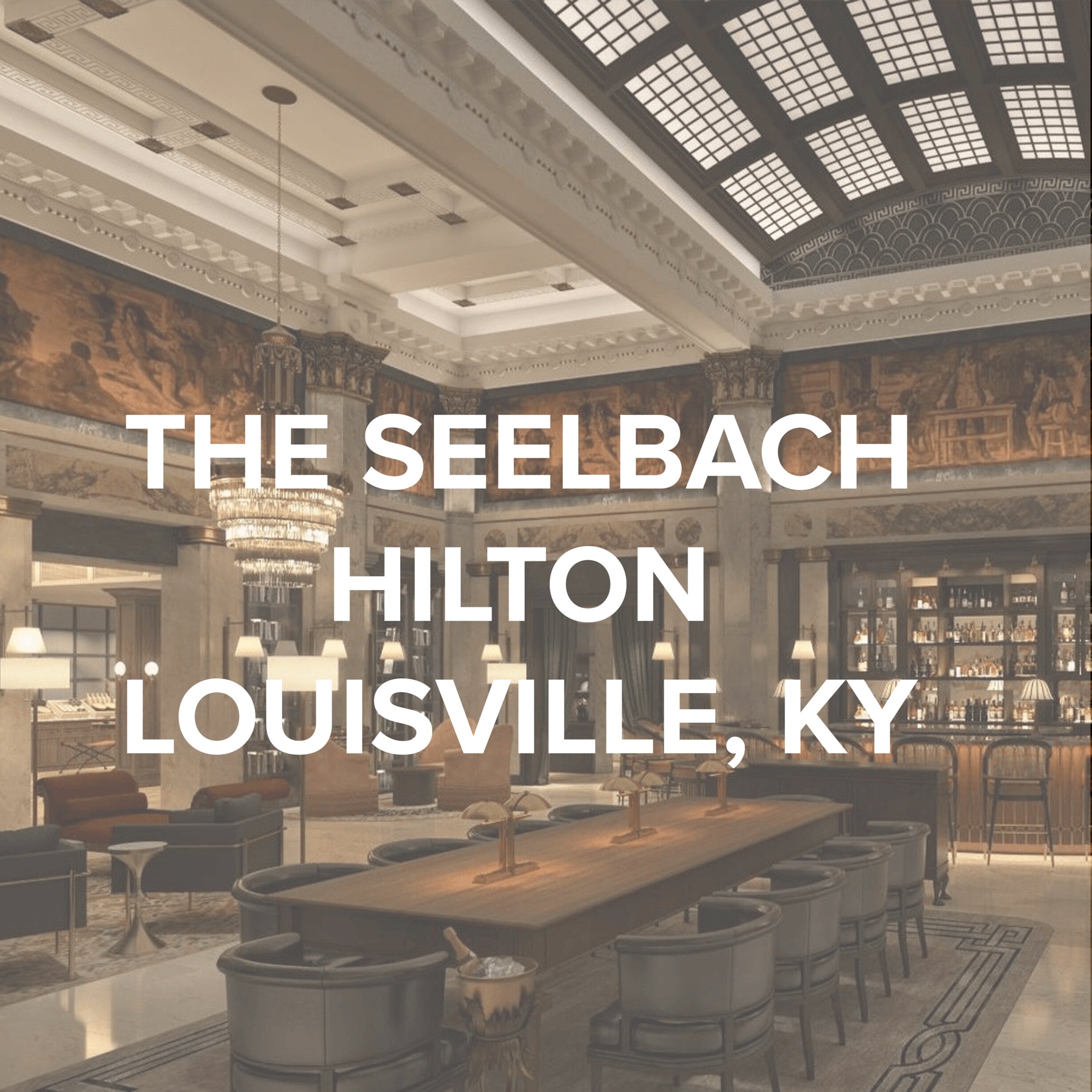 THE SEELBACH HILTON | LOUISVILLE, KY