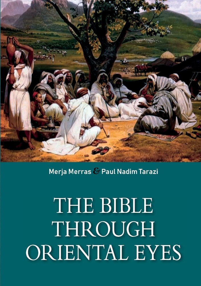 The Bible Through Oriental Eyes by Merja Merras and Paul Nadim Tarazi