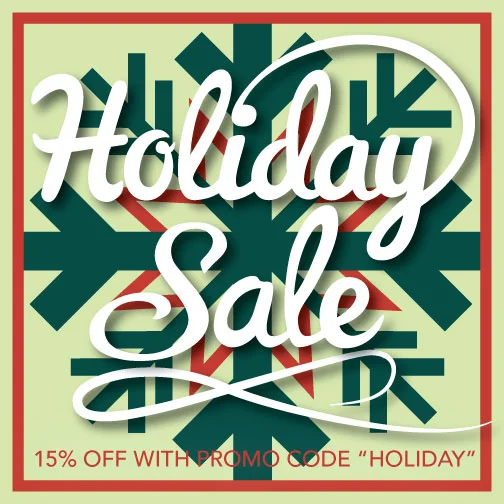 We're happy to announce our first ever Holiday Sale!! Save 15% on all online orders when you use the promo code "HOLIDAY". Active now through January 1st. HAPPY HOLIDAYS!!