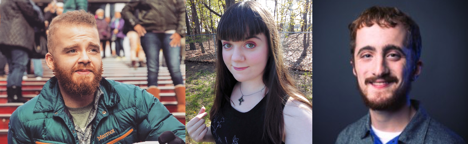 Left to right:  Justin Mills is a senior at Grand Valley State University majoring in Film and Video with a minor in Political Science. Within his major, Justin's areas of interest are staff/script writing and film editing, both passions of his since his youth. In the realm of Political Science, his admiration for varying perspectives and respect for equality inspired him to pursue active participation and into the study. Given his background,  Feel Like You Belong  was a natural fit for Justin's goals, interests, and passion.  Veronica Schoemer is a Studio Art major at Grand Valley State University with an emphasis in illustration. She wants to learn and gain as much experience as she can in a wide variety of creative fields. At  Feel Like You Belong , she is eager to apply her artistic abilities to making thumbnails, editing, and creating graphics for videos. After graduating, she plans on working in visual development for animation.  Adam Brown is a double major in Film &amp; Video Production and Writing at Grand Valley State University. He is passionate about all areas of film production, with a special interest in editing. After graduating in 2021, he plans to work behind the scenes in editing for local film and television. Adam relishes telling stories and seeks to use his background in film and writing to bring those stories to life.