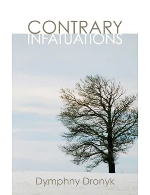 Contrary Infatuations, by Dymphny Dronyk