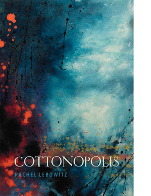 Rachel Lebowitz’s Cottonopolis