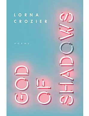 Lorna Crozier’s new collection.