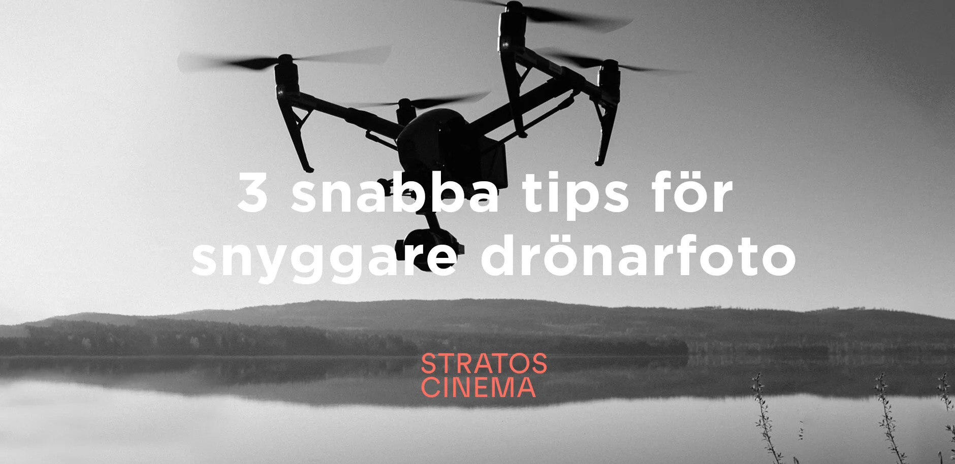 Tre snabba tips för snyggare drönarfoto