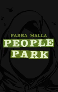 People Park by Pasha Malla (House of Anansi, 2012; Counterpoint, 2014) Reviewed by Meghan Houser