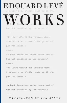 Works by Édouard Levé Translated by Jan Steyn (Dalkey Archive Press, July 2014)