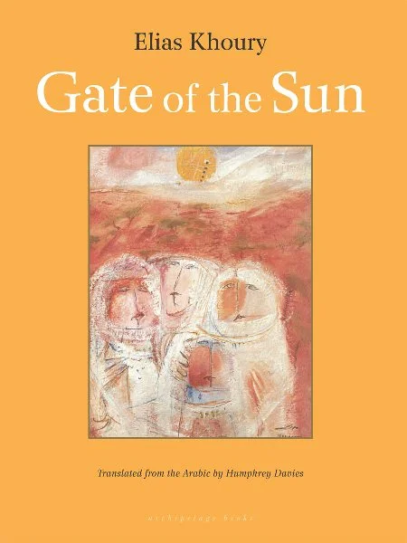 Gate of the Sun by Elias Khoury trans. Humphrey Davies (Archipelago, Jan. 2006) Reviewed by Keenan McCracken