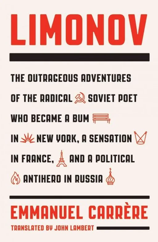 Limonov by Emmanuel Carrère trans. John Lambert (Farrar, Straus and Giroux, Nov. 2014) Reviewed by P. T. Smith