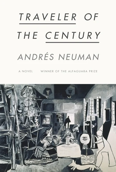 Traveler of the Century by Andrés Neuman tr. Nick Caistor and Lorenza Garcia (FSG, Apr. 2012; Pushkin, Feb. 2012)