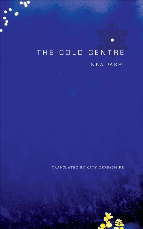 The Cold Centre by Inka Parei trans. Katy Derbyshire (Seagull, Nov. 2014)