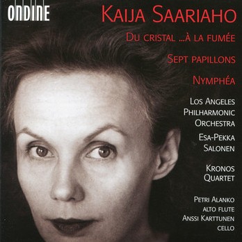 Saariaho: Du cristal / À la fumée / Sept Papillons / Nymphéa by Petri Alanko (flute) , Anssi Karttunen (cello) , Kronos Quartet, Los Angeles Philharmonic Orchestra Esa-Pekka Salonen (Conductor) (Ondine, 1995, reissued 2013)