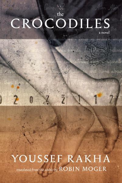 The Crocodiles by Youssef Rakha trans. Robin Moger (Seven Stories, Nov. 2014)