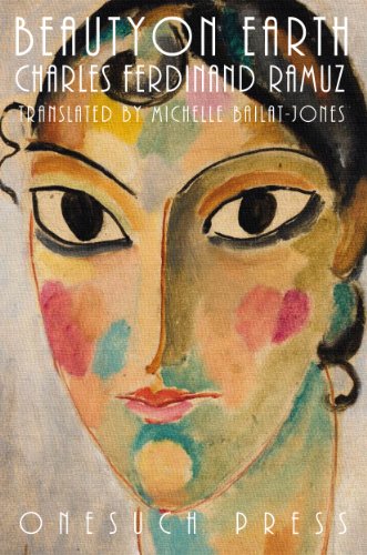 Beauty on Earth by C. F. Ramuz trans. Michelle Bailat-Jones (Onesuch Press, July 2013)