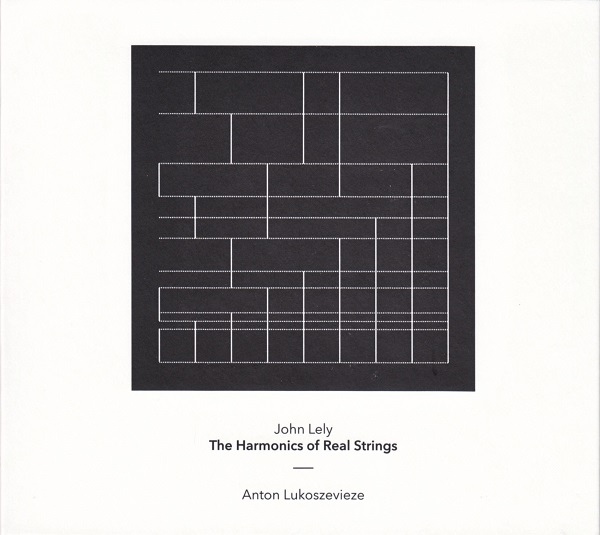 The Harmonics of Real Strings by John Lely Anton Lukoszevieze (cello) (Another Timbre, November 2014)