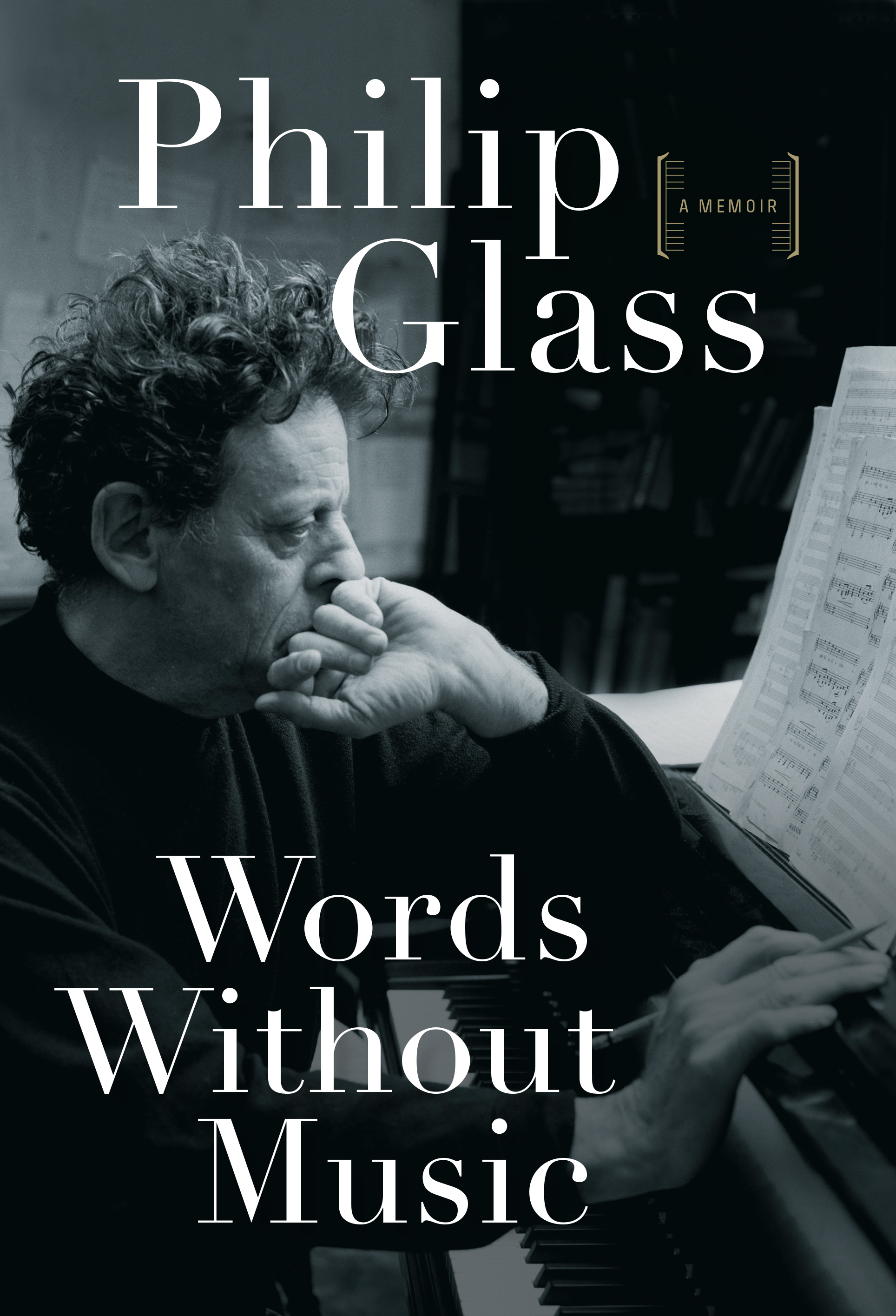 Words Without Music: A Memoir by Philip Glass (Liveright Publishing/Faber & Faber, April 2015) Reviewed by Alexandra Hamilton-Ayres
