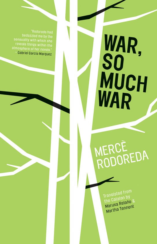 War, So Much War by Mercè Rodoreda tr. Maruxa Relaño & Martha Tennent (Open Letter, Oct. 2015) Reviewed by Jennifer Kurdyla