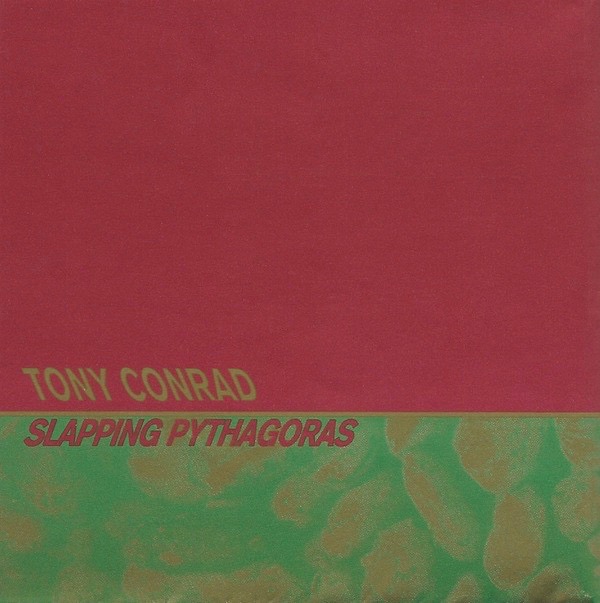 Slapping Pythagoras by Tony Conrad Tony Conrad, Alex Gelencser, Terry Kapsalis (strings) , John Corbett, Kevin Drum, David Grubbs, Thymme Jones, Jim O'Rourke, Dylan Posa (guitars) , Gene Coleman (clarinet) (Table of the Elements, Aug. 1995)