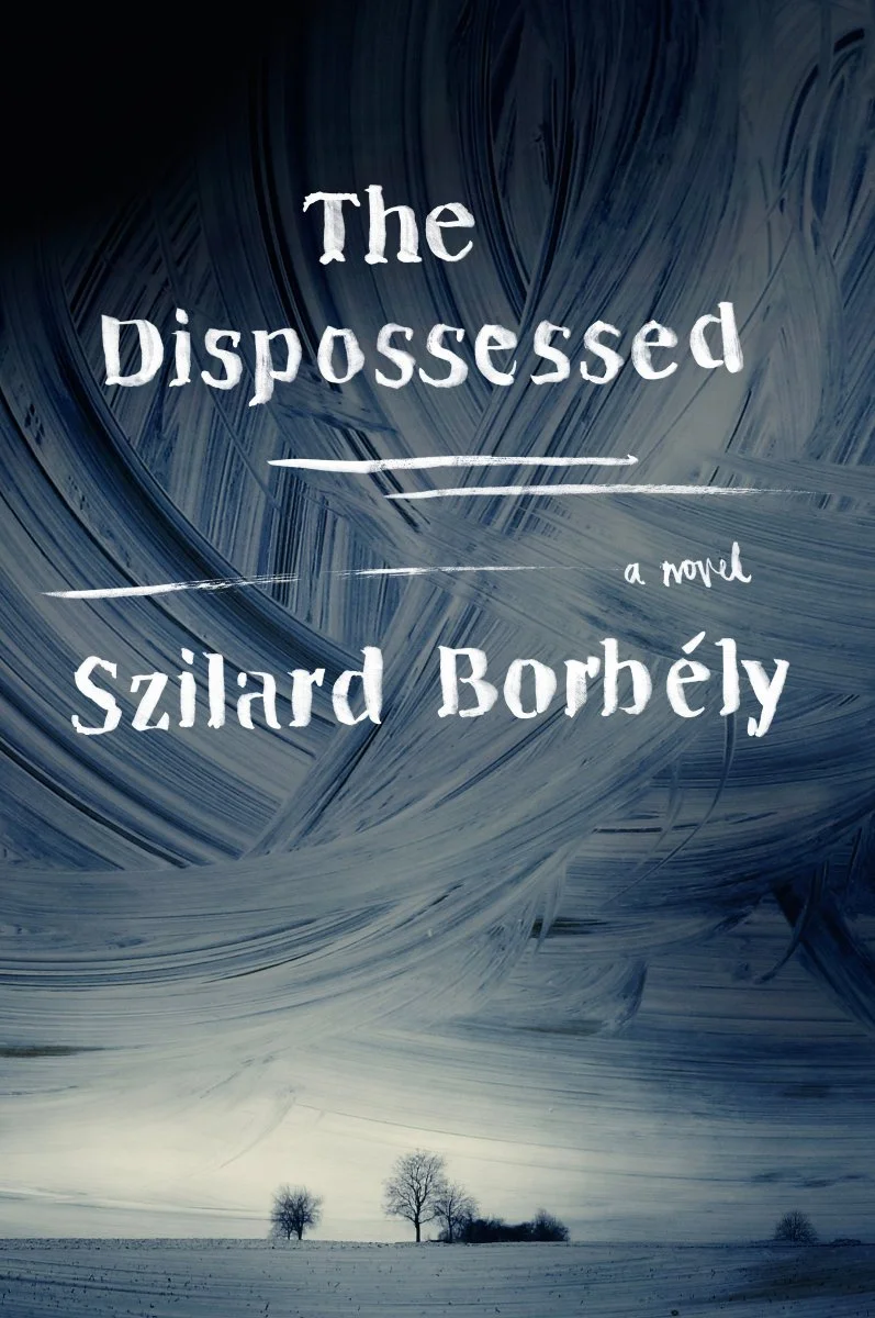 The Dispossessed by Szilárd Borbély tr. Ottilie Mulzet (HarperCollins, Nov. 2016)