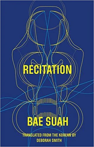 Recitation by Bae Suah tr. Deborah Smith (Deep Vellum, Jan. 2017)
