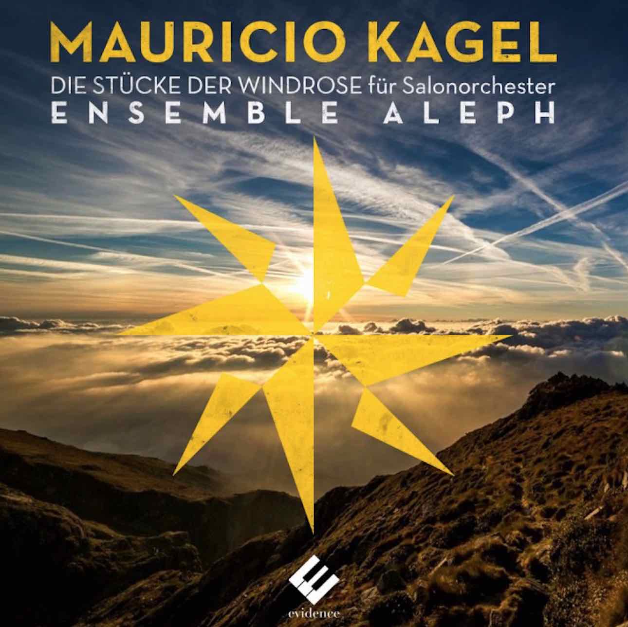 Die Stücke der Windrose für Salonorchester by Mauricio Kagel Ensemble Aleph (Evidence Classics, December 2016) Reviewed by Paul Kilbey