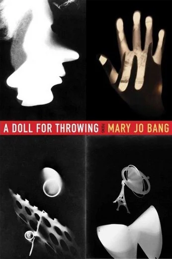 A Doll for Throwing by Mary Jo Bang (Graywolf, Aug. 2017) Reviewed by Meghan Forbes