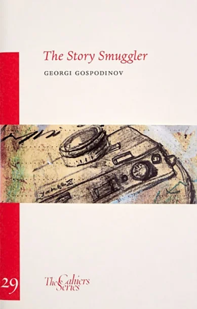 The Story Smuggler by Georgi Gospodinov tr. Kristina Kovacheva and Dan Gunn (Sylph Editions, Nov. 2016)