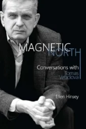 Magnetic North: Conversations with Tomas Venclova by Ellen Hinsey (Boydell and Brewer, 2017)