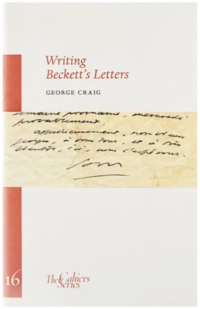 Writing Beckett’s Letters by George Craig (Sylph Editions, 2011)