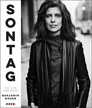 Sontag: Her Life and Work by Benjamin Moser (Ecco, Sept. 2019) Reviewed by Stephen Piccarella