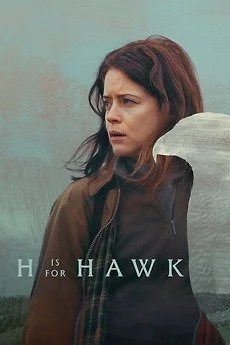 H IS FOR HAWK (PG13) Directed by Phillipa Lowthorpe 2025