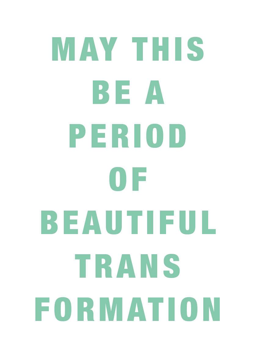 Maythisbeaperiodofbeautifultransformation_1296x.jpg