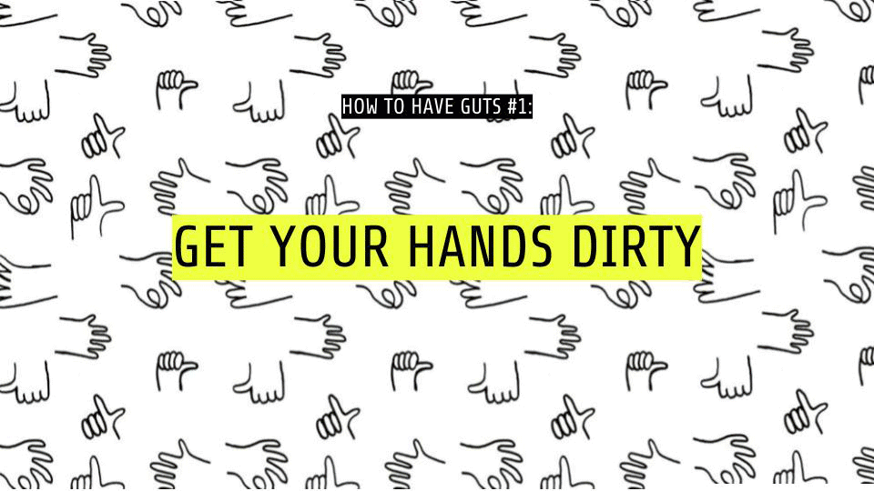 how to have guts: creative advice & visual inspiration for our concept