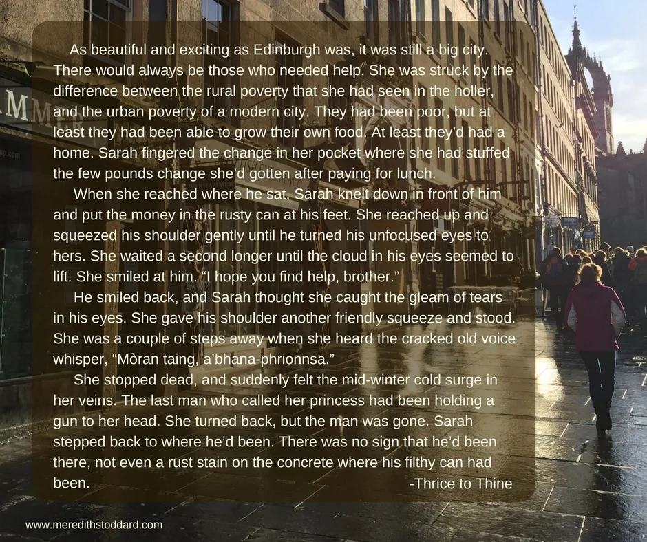 As beautiful and exciting as Edinburgh was, it was still a big city. There would always be those who needed help. She was struck by the difference between the rural poverty that she had seen in the holler, and the ur.jpg