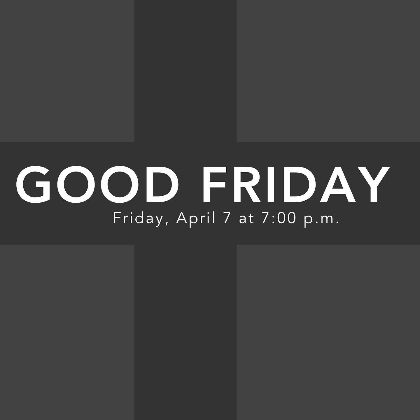 Join us Friday at 7pm for a meditative Good Friday service. (Childcare is provided for infants-pre-k. Please register your kids by the end of the day TODAY via Church Center)