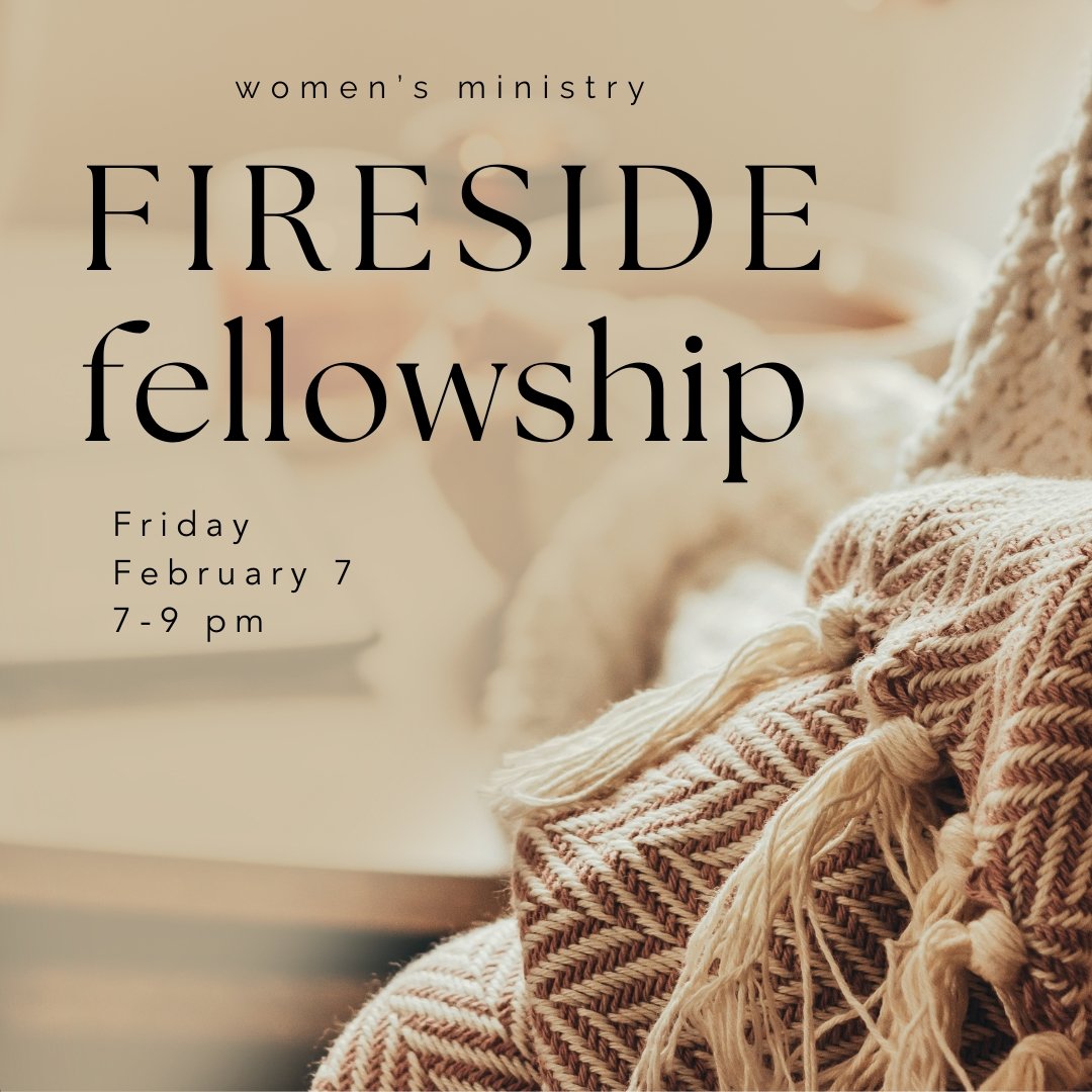 Ladies- save the date for a cozy fireside evening! We'll chat through plans for the year and get to know each other better.