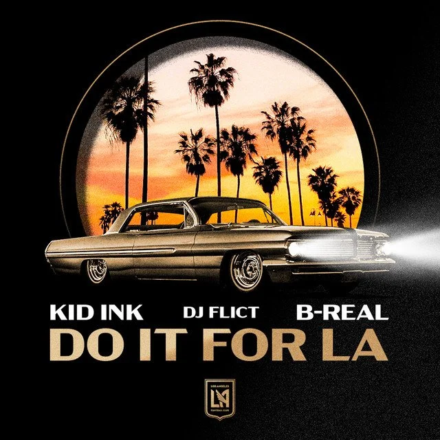 DJ Flict x Kid Ink x B-Real "Do It For LA" (LAFC Anthem) [Official Video]