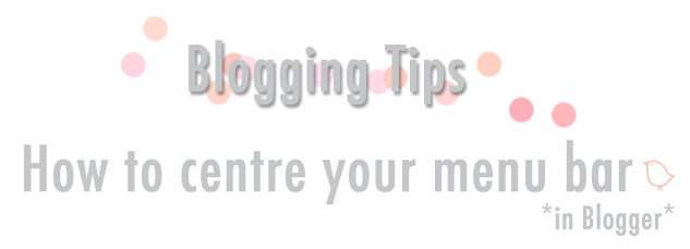CentreingMenuBarBlogger&BlogTip.jpg