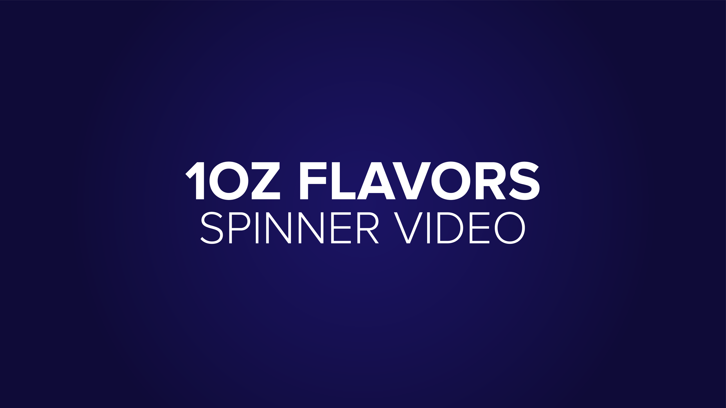 Announcement Buttons_1oz Flavors Spinner Video.png