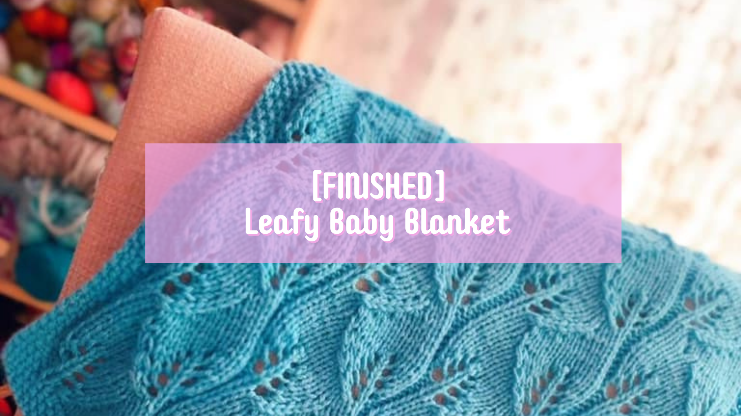 [FINISHED] Leafy Baby Blanket