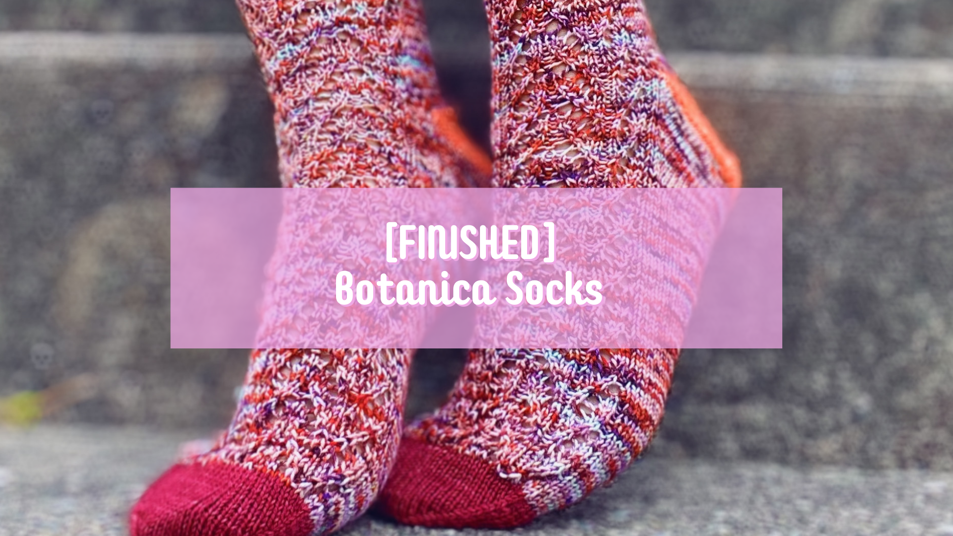 [FINISHED] Botanica Socks