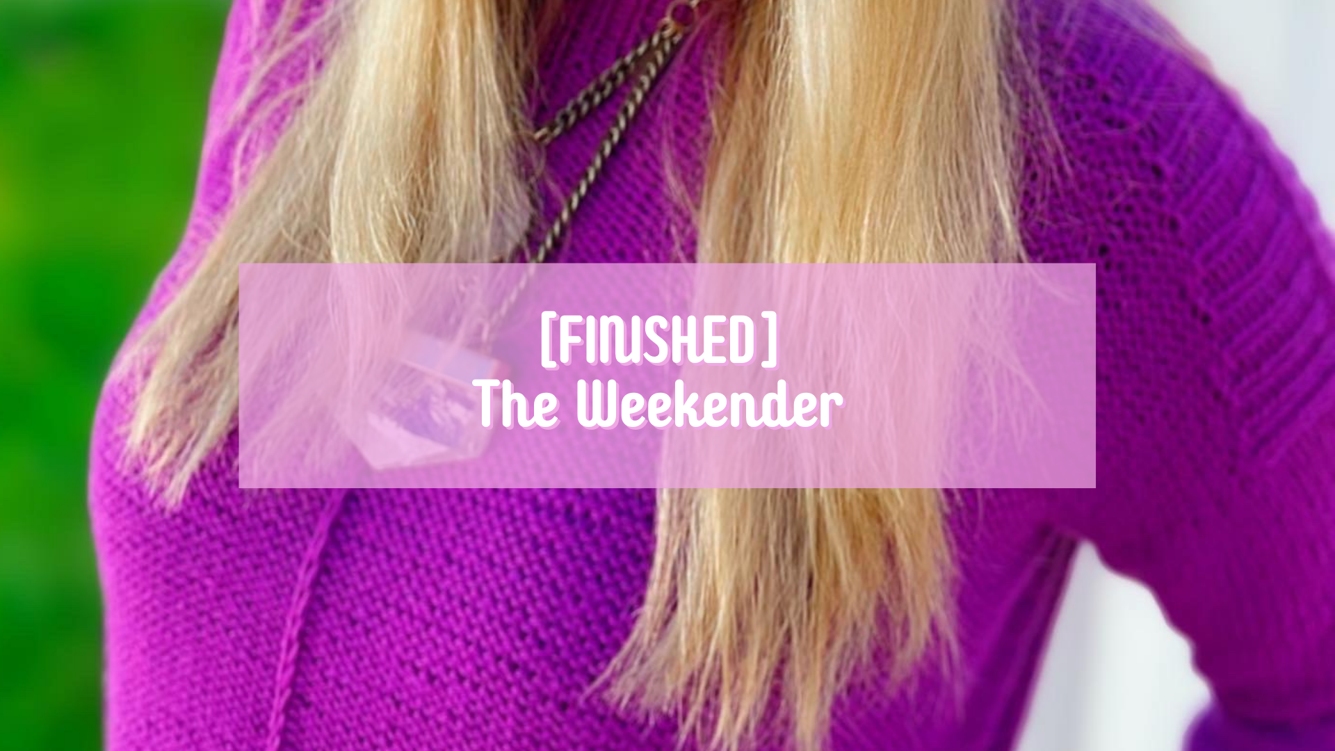 [FINISHED] The Weekender